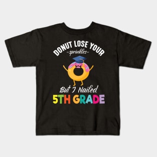 Students Donut Lose Your Sprinkles But I Nailed 5th Grade Kids T-Shirt